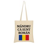 Sacosa textila Mandru ca sunt roman &ndash; bumbac natural 145 g/m&sup2;, eco, reutilizabila, cu imprimeu tricolor Romania