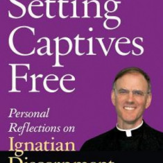 Setting Captives Free: Personal Reflections on Ignatian Discernment of Spirits