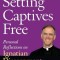 Setting Captives Free: Personal Reflections on Ignatian Discernment of Spirits