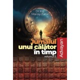 Jurnalul unui calator in timp, volumul III - Advayan - Dr. Ing. Marosy Zoltan -