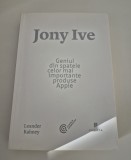 Leander Kahney / Jony Ive Geniul din spatele celor mai importante produse Apple