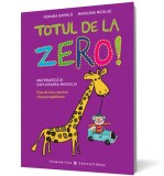 Totul de la zero! Matematica si explorarea mediului - Editura Humanitas