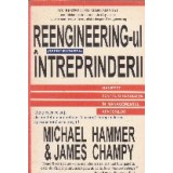 Reengineering-ul (reproiectarea) intreprinderii. Manifest pentru o revolutie in managementul afacerilor