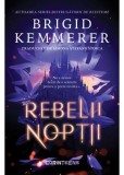 Rebelii noptii. Seria Rebelii noptii Vol.1 - Brigid Kemmerer