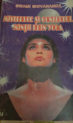MISTERELE SI CONTROLUL MINTII PRIN YOGA SWAMI SHIVANANDA foto