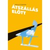 &Aacute;tsz&aacute;ll&aacute;s előtt - Lőrincz P. Gabriella