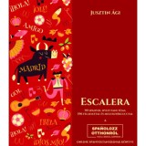 Escalera - 99 spanyol nyelvtani t&eacute;ma 396 feladattal &eacute;s megold&oacute;kulccsal - Jusztin &Aacute;gi