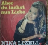 Disc Vinil 7# Nina Lizell &lrm;&ndash; Aber Du Lachst Aus Liebe- Amiga &lrm;&ndash; 4 50 757, Pop