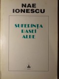 Suferinta Rasei Albe - Nae Ionescu, Editura Timpul 1994, Filosofie, Carte in Romana