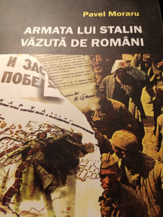 ARMATA LUI STALIN VĂZUTĂ DE ROM&Acirc;NI - PAVEL MORARU, ED MILITARĂ 2006,323 pag