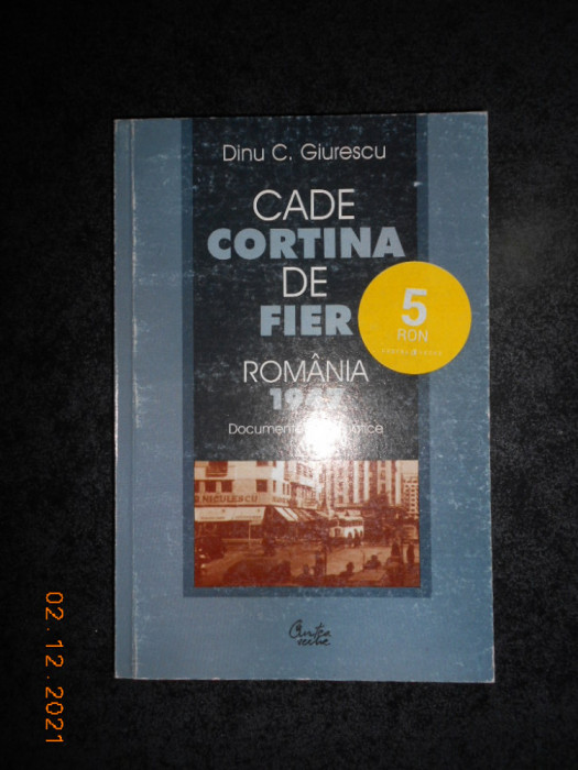 DINU C. GIURESCU - CADE CORTINA DE FIER. ROMANIA 1947