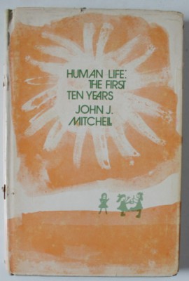 HUMAN LIFE : THE FIRST TEN YEARS by JOHN J. MITCHELL , 1973 foto