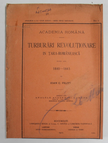 TURBURARI REVOLUTIONARE IN TARA ROMANEASCA INTRE ANII 1840 - 1843 de IOAN C . FILITTI , 1912 *EXEMPLAR TAIAT
