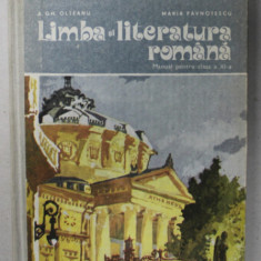 LIMBA SI LITERATURA ROMANA , MANUAL PENTRU CLASA A XI -A de A.GH. OLTEANU si MARIA PAVNOTESCU , 1984