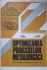 OPTIMIZAREA PROCESELOR METALURGICE-D. TALOI, E. FLORIAN, C. BRATU, E. BERCEANU-216970