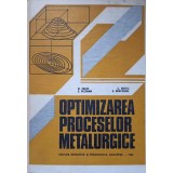 OPTIMIZAREA PROCESELOR METALURGICE-D. TALOI, E. FLORIAN, C. BRATU, E. BERCEANU-216970