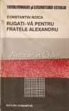 Cumpara ieftin Rugati-Va Pentru Fratele Alexandru - Constantin Noica, Humanitas, 1990, Beletristica, Carte Calatorie