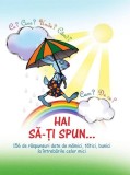 Hai să-ţi spun&hellip; Ce? Cine? Unde? C&acirc;nd? Cum? De ce? - Hardcover - Ala Bujor, Cristina Duca - Epigraf