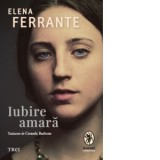 Iubire amara - Elena Ferrante, Cerasela Barbone