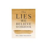 The Lies We Believe Workbook: Winning the Battle for Your Mind