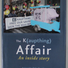 THE K( AUPTHING ) AFFAIR , AN INSIDE STORY by BAUDOUIN VELGE , AN INSIDE STORY , 2009, DEDICATIE *