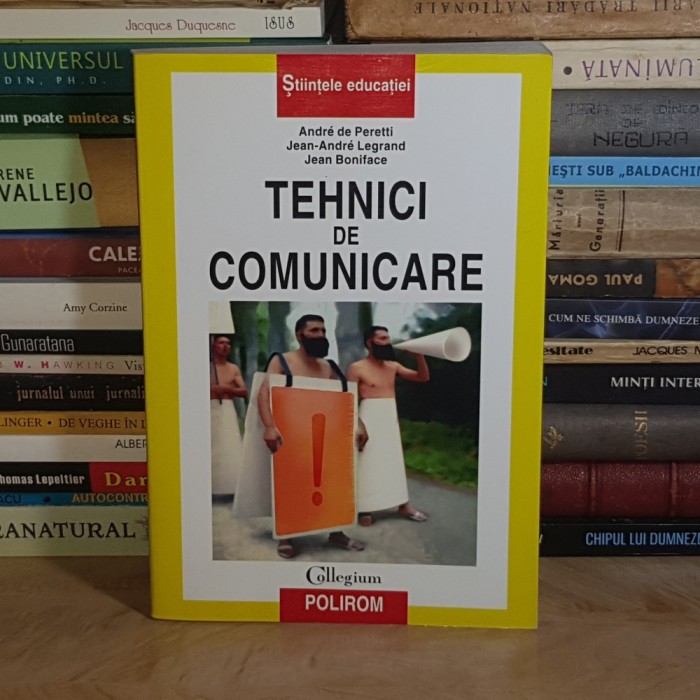 ANDRE DE PERETTI - TEHNICI DE COMUNICARE , POLIROM , 2001 *
