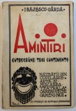 AMINTIRI CUTREERAND TREI CONTINENTE - NAZBATII DIN COPILARIE , ARTA SI MISCAREA TEATRALA , OAMENI VECHI SI OAMNEI NOI , VOL. I de I. BAJESCU - OARDA