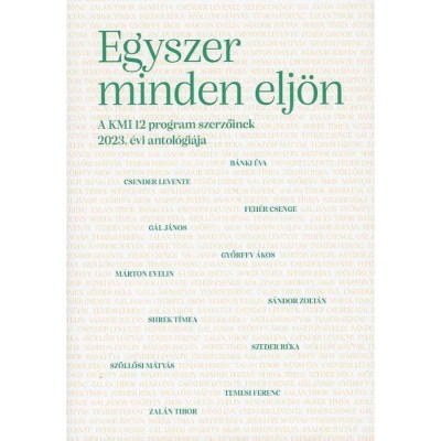 Egyszer minden elj&amp;ouml;n - B&amp;aacute;nki &amp;Eacute;va-Csender Levente-Feh&amp;eacute;r Csenge-G&amp;aacute;l J&amp;aacute;nos-Győrffy &amp;Aacute;kos-M&amp;aacute; foto