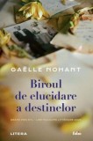 Biroul de elucidare a destinelor Paperback Ga&euml;lle Nohant carte beletristica romana Litera