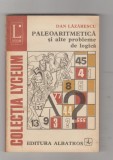 bnk ant Dan Lazarescu - Paleoaritmetica si alte probleme de logica