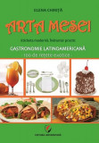 Arta mesei. Eticheta modernă. &Icirc;ndrumar practic. Gastronomie latinoamericană - Paperback brosat - Elena Chiriţă - Universitară