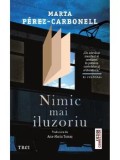 Cumpara ieftin Nimic mai iluzoriu/Maria Perez Carbonell