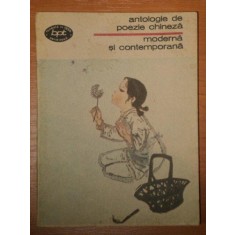 ANTOLOGIE DE POEZIE CHINEZA MODERNA SI CONTEMPORANA, BUC. 1990