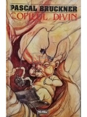 Pascal Bruckner - Copilul divin (Editia: 1997) foto