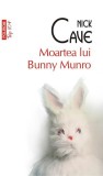 Moartea lui Bunny Munro (Top 10+) - Paperback brosat - Nick Cave - Polirom