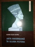 Arta amarniana in slujba puterii- Ioana Iulia Olaru