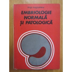 Virgil Anghelescu - Embriologie normala si patologica (1983, editie cartonata)