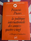 Fran&ccedil;ois Puaux. La politique internationale des ann&eacute;es 1980. De Reagan &agrave; Gorbatchev