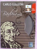 2 CD-URI - CARLO GOLDONI - BADARANII, COMEDIE IN 3 ACTE, RADIO ROMANIA 2009