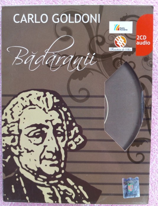 2 CD-URI - CARLO GOLDONI - BADARANII, COMEDIE IN 3 ACTE, RADIO ROMANIA 2009