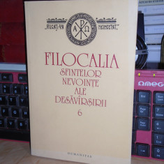 FILOCALIA SFINTELOR NEVOINTE ALE DESAVARSIRII * VOL. 6 , HUMANITAS , 2009