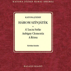 Katona József: Három színjáték. A Lutza Széke. Aubigny Clementia. A Rózsa Sajtó alá rendezte Nagy Imre és Demeter Júlia - Nagy Imre