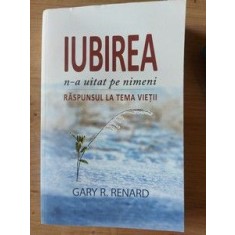 Iubirea n-a uitat pe nimeni- Gary R. Renard
