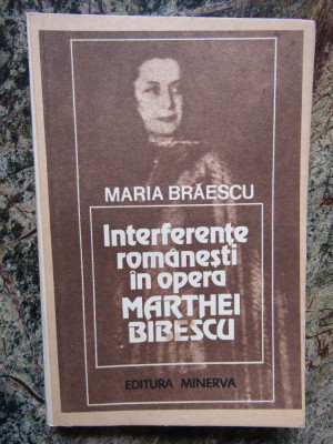 INTERFERENTE ROMANESTI IN OPERA MARTHEI BIBESCU-MARIA BRAESCU foto