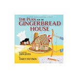 The Plan for the Gingerbread House: A STEM Engineering Story