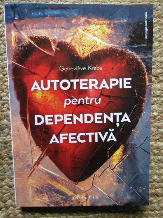 Autoterapie pentru dependenta afectiva - Genevieve Krebs