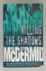 KILLING THE SHADOWS by VAL McDERMID , 2000