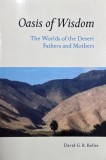 Oasis of Wisdom. The Worlds of the Desert Fathers and Mothers - David G. R. Keller