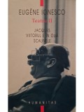 Eugene Ionesco - Teatru, vol. II - Jacques - Viitorul e in oua - Scaunele (Editia: 2007)