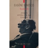 Eugene Ionesco - Teatru, vol. II - Jacques - Viitorul e in oua - Scaunele (Editia: 2007)